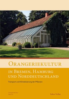 Orangeriekultur in Bremen, Hamburg und Norddeutschland (eBook, PDF) - Arbeitskreis Orangerien in Deutschland e. V.