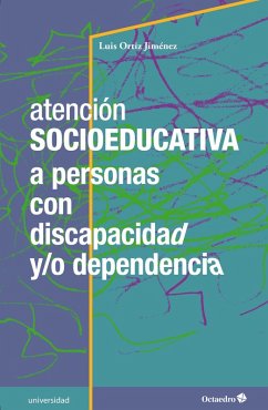 Atención socioeducativa a personas con discapacidad y/o dependencia (eBook, ePUB) - Ortiz Jiménez, Luis