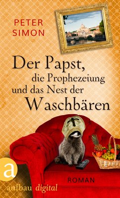 Der Papst, die Prophezeiung und das Nest der Waschbären (eBook, ePUB) - Simon, Peter