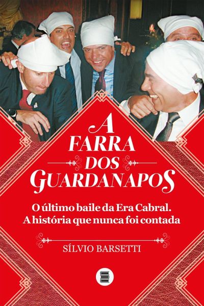A farra dos guardanapos: o último baile da era Cabral (eBook, ePUB) A farra dos guardanapos: o último baile da era Cabral (eBook, ePUB)