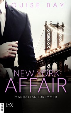 Manhattan für immer / New York Affair Bd.3 (eBook, ePUB) - Bay, Louise