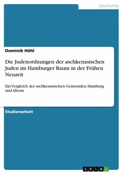 Die Judenordnungen der aschkenasischen Juden im Hamburger Raum in der Frühen Neuzeit (eBook, PDF) - Höhl, Dominik