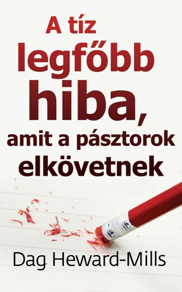 A Tíz Legfobb Hiba, Amit A Pásztorok Elkövetnek (eBook, ePUB) A Tíz Legfobb Hiba, Amit A Pásztorok Elkövetnek (eBook, ePUB)