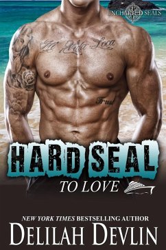 Hard SEAL to Love (Uncharted SEALs, #9) (eBook, ePUB) - Devlin, Delilah