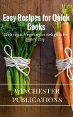 Easy Recipes for Quick Cooks: Delicious Vegetarian delights for Every Day (eBook, ePUB)