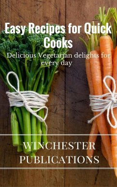 Easy Recipes for Quick Cooks: Delicious Vegetarian delights for Every Day (eBook, ePUB) - Das, Ram