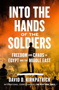 Into the Hands of the Soldiers (eBook, ePUB) - Kirkpatrick, David D.