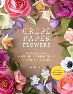 Crepe Paper Flowers (eBook, ePUB) - Griffith, Lia