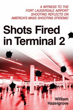 Shots Fired in Terminal 2 (eBook, ePUB) - Hazelgrove, William Elliott