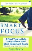 Smart Focus (Book 3): 5 Final Tips to Help You Achieve Your Most Important Goals: Finishing the Journey. (eBook, ePUB)