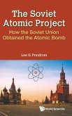 Soviet Atomic Project, The: How the Soviet Union Obtained the Atomic Bomb