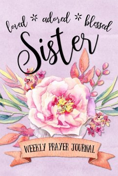 Loved Adored Blessed Sister Weekly Prayer Journal - Frisby, Shalana
