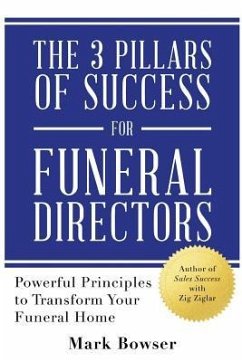 The 3 Pillars of Success for Funeral Directors - Bowser, Mark