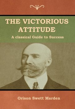 The Victorious Attitude - Marden, Orison Swett