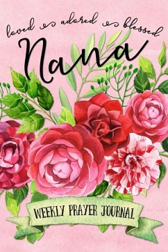 Loved Adored Blessed Nana Weekly Prayer Journal - Frisby, Shalana