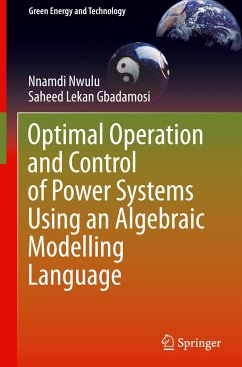 Optimal Operation and Control of Power Systems Using an Algebraic Modelling Language - Nwulu, Nnamdi;Gbadamosi, Saheed Lekan