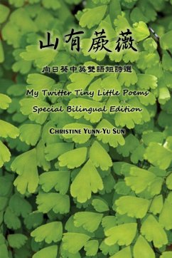 My Twitter Tiny Little Poems (Special Bilingual Edition) - Sun, Christine Yunn-Yu