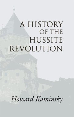 A History of the Hussite Revolution - Kaminsky, Howard