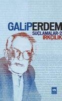 Suclamalar 2 - Irkcilik - Erdem, Galip