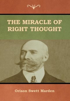 The Miracle of Right Thought - Marden, Orison Swett