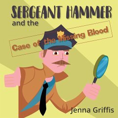 Sergeant Hammer and the Case of the Missing Blood - Griffis, Jenna