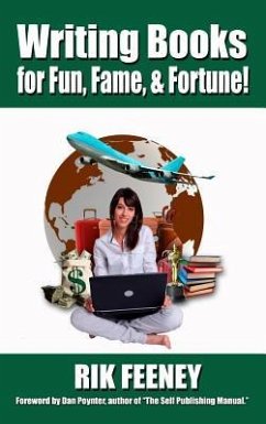 Writing Books for Fun, Fame, and Fortune! - Feeney, Rik