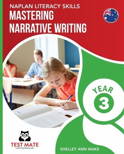 NAPLAN LITERACY SKILLS Mastering Narrative Writing Year 3 - Wake, Shelley Ann