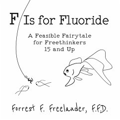 F Is for Fluoride - Freelander, Forrest F.