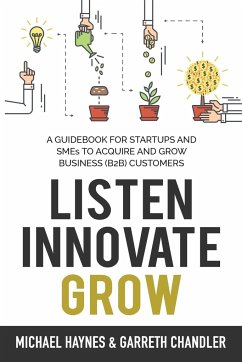 Listen, Innovate, Grow - Haynes, Michael; Chandler, Garreth
