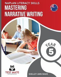 NAPLAN LITERACY SKILLS Mastering Narrative Writing Year 5 - Wake, Shelley Ann