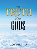 The Truth About Gods