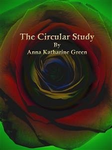 The Circular Study (eBook, ePUB) - Katharine Green, Anna