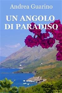 Un angolo di paradiso (eBook, ePUB) - Guarino, Andrea