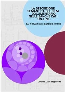 La descrizione semantica del film documentario nelle banche dati on-line (eBook, PDF) - Zappacosta, Lucia