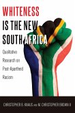 Whiteness Is the New South Africa (eBook, ePUB)