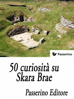 50 curiosità su Skara Brae (eBook, ePUB) - Editore, Passerino