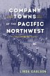 Company Towns of the Pacific Northwest... - Bild 1