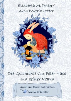 Die Geschichte von Peter Hase und seiner Mama (inklusive Ausmalbilder; deutsche Erstveröffentlichung!) (eBook, ePUB)