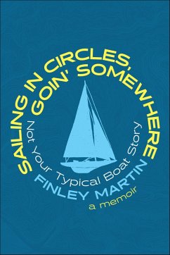 Sailing in Circles, Goin' Somewhere (eBook, ePUB) - Martin, Finley Sailing in Circles, Goin' Somewhere (eBook, ePUB) - Martin, Finley