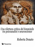 Una rilettura critica del femminile tra psicoanalisi e neuroscienze (eBook, ePUB)