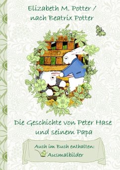Die Geschichte von Peter Hase und seinem Papa (inklusive Ausmalbilder, deutsche Erstveröffentlichung! ) (eBook, ePUB)