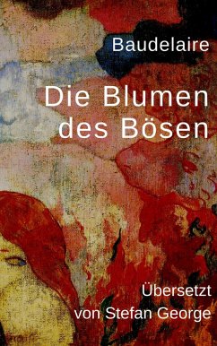 Die Blumen des Bösen (eBook, ePUB) - Baudelaire, Charles; George, Stefan