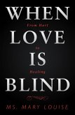 When Love Is Blind (eBook, ePUB) When Love Is Blind (eBook, ePUB)