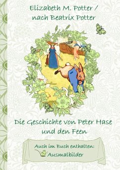 Die Geschichte von Peter Hase und die Feen (inklusive Ausmalbilder, deutsche Erstveröffentlichung! ) (eBook, ePUB) - Potter, Elizabeth M.; Potter, Beatrix
