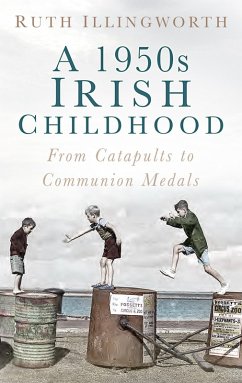 A 1950s Irish Childhood (eBook, ePUB) - Illingworth, Ruth