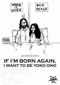 If I'm born again, I want to be Yoko Ono (eBook, ePUB) - Ratini, Jacopo