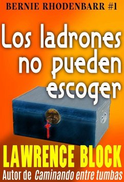 Cover Los ladrones no pueden escoger (Bernie Rhodenbarr, #1) (eBook, ePUB)
