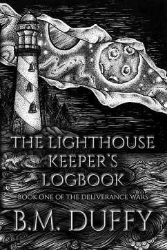 The Lighthouse Keeper's Logbook (The Deliverance Wars, #1) (eBook, ePUB) - Duffy, B. M.