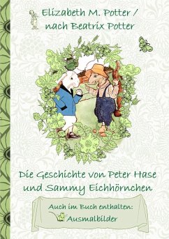 Die Geschichte von Peter Hase und Sammy Eichhörnchen (inklusive Ausmalbilder, deutsche Erstveröffentlichung! ) (eBook, ePUB)
