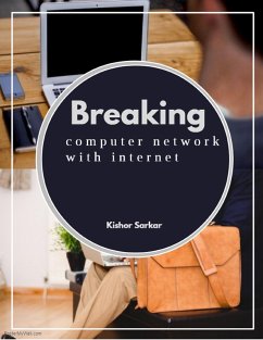 Breaking Computer Network with Internet (eBook, ePUB) - Kishor Sarkar